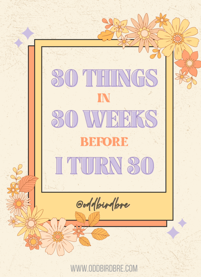 30 Things in 30 Weeks Before I turn 30